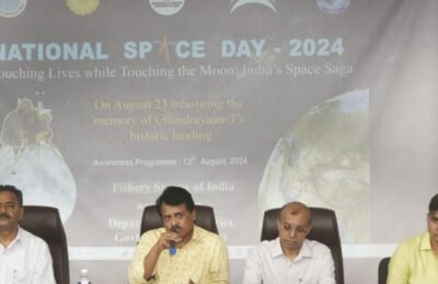 इस्त्रो, मत्स्यव्यवसाय विभाग आणि केंद्रीय संस्थांच्या वतीने ‘राष्ट्रीय अंतरिक्ष दिवस’ साजरा